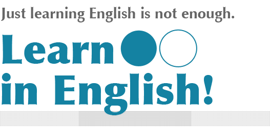 
				Just learning English is not enough.Learn ○○ in English			