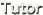 Tutor