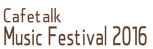 
					Cafetalk Music Festival 2016				